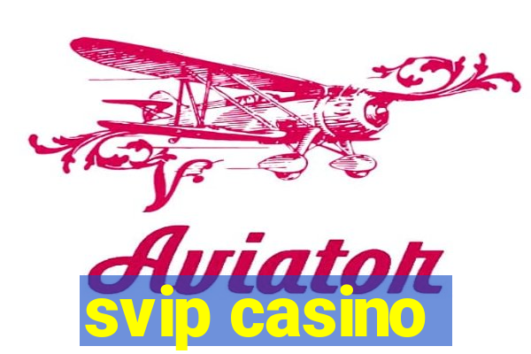 svip casino