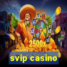 svip casino