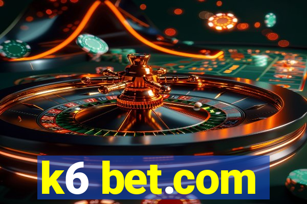 k6 bet.com