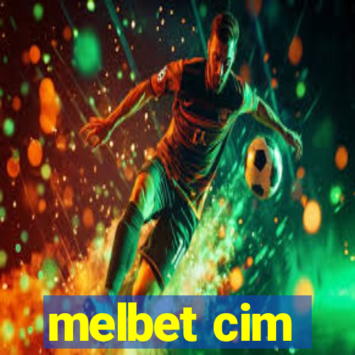 melbet cim