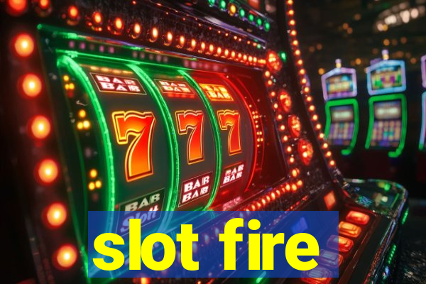 slot fire