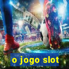 o jogo slot