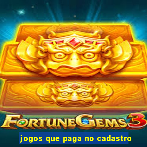 jogos que paga no cadastro