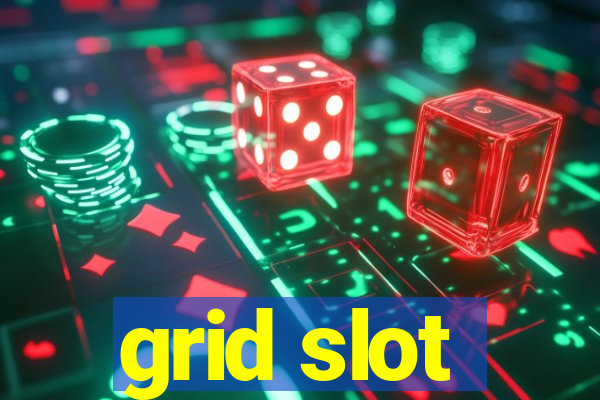 grid slot