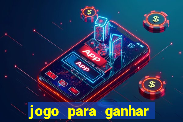 jogo para ganhar dinheiro com bonus