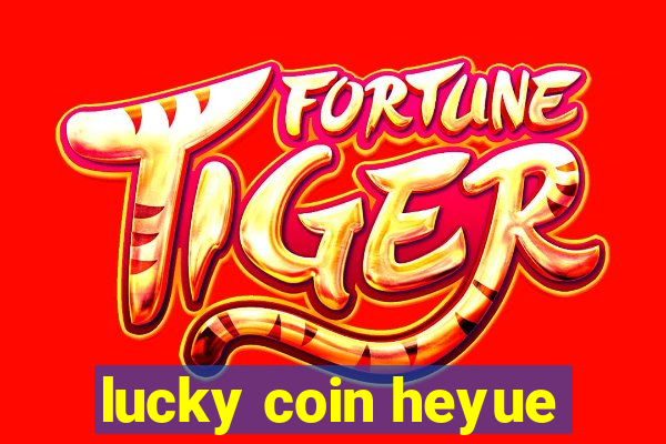 lucky coin heyue