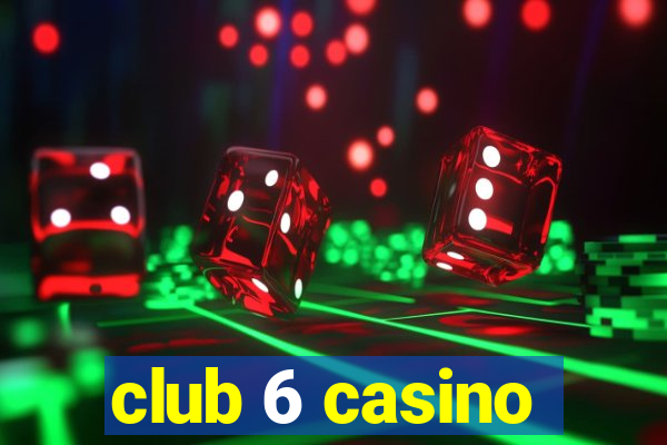 club 6 casino