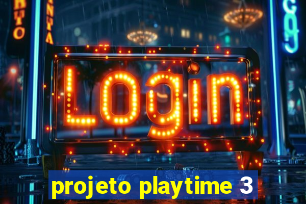 projeto playtime 3