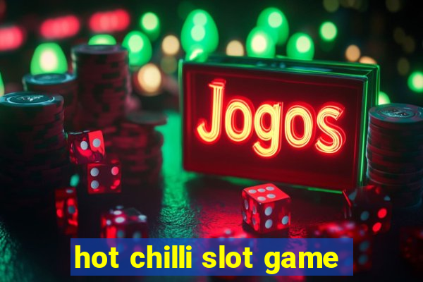 hot chilli slot game