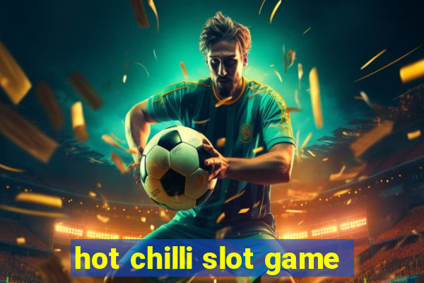 hot chilli slot game