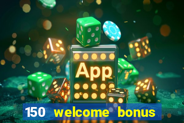 150 welcome bonus casino malaysia