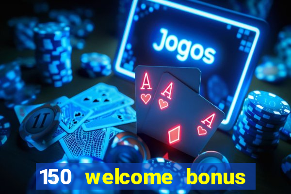 150 welcome bonus casino malaysia