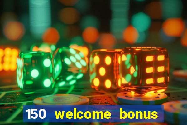 150 welcome bonus casino malaysia