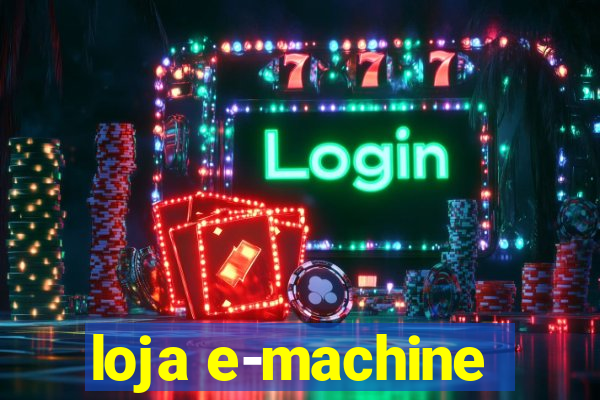 loja e-machine