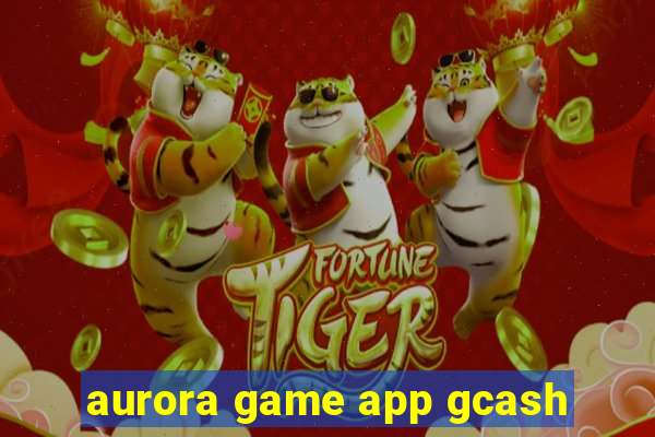 aurora game app gcash