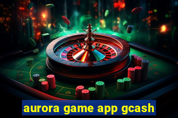 aurora game app gcash