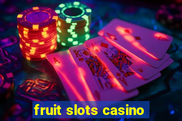 fruit slots casino