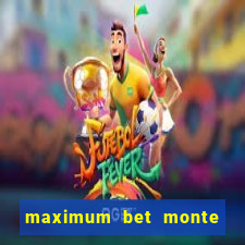 maximum bet monte carlo casino