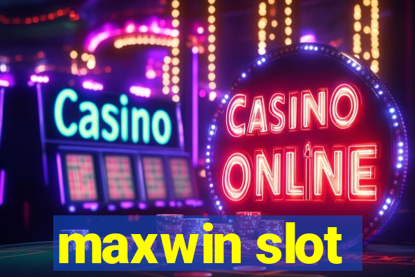 maxwin slot