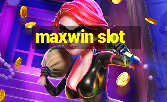 maxwin slot