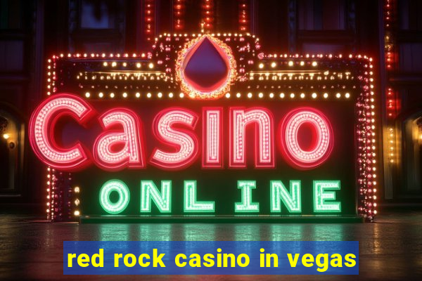 red rock casino in vegas