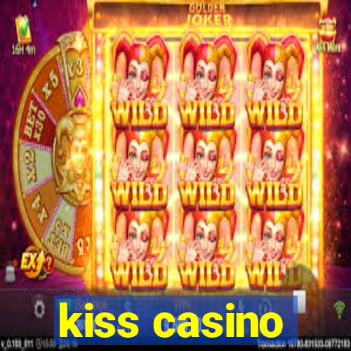 kiss casino