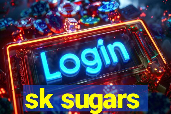 sk sugars