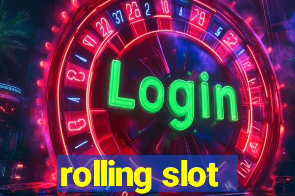 rolling slot