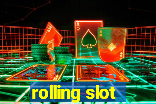 rolling slot