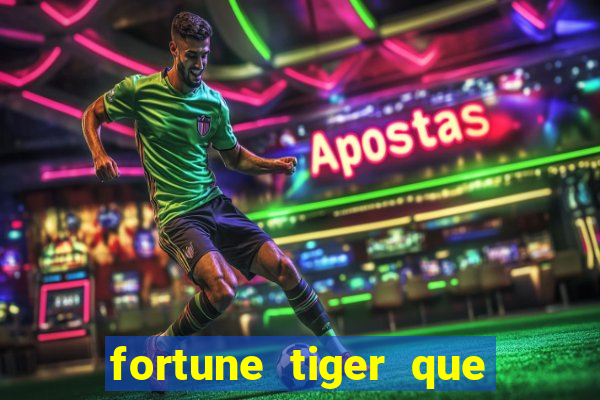 fortune tiger que mais paga