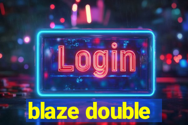 blaze double