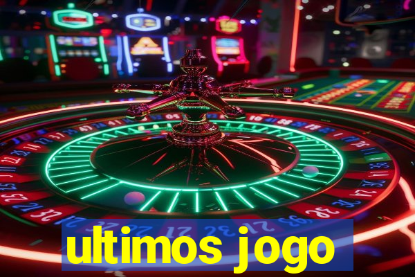 ultimos jogo