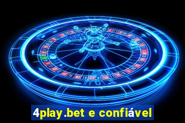 4play.bet e confiável