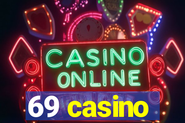 69 casino