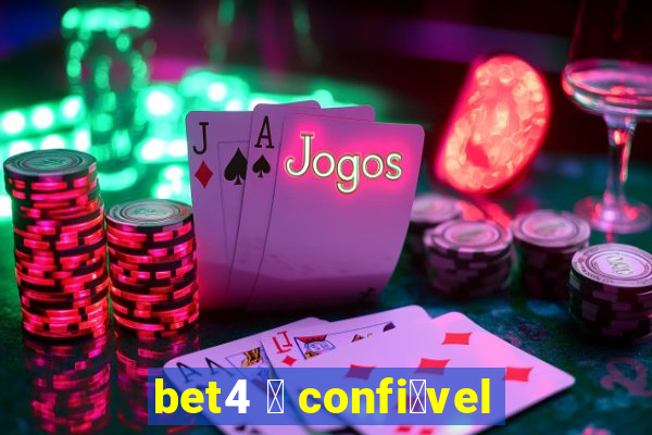 bet4 茅 confi谩vel