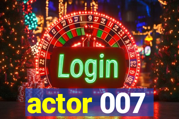 actor 007