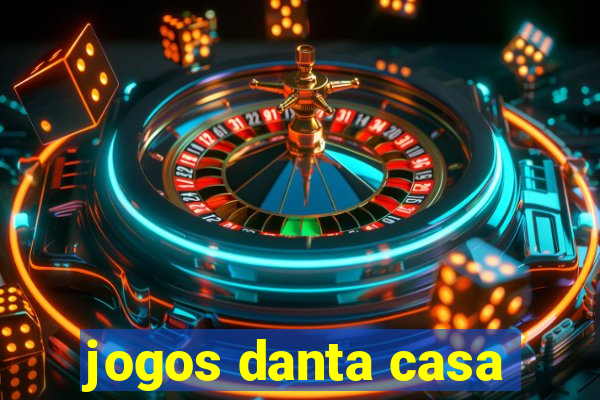 jogos danta casa