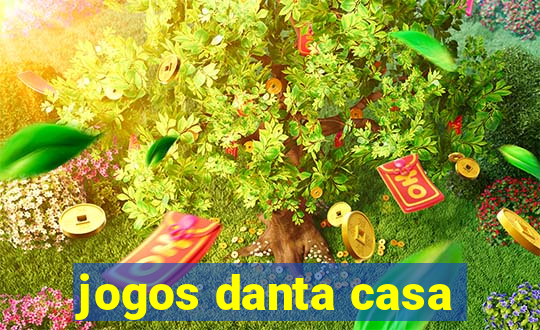 jogos danta casa