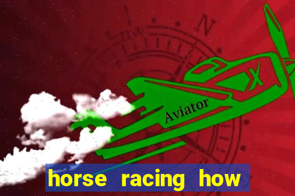 horse racing how to bet