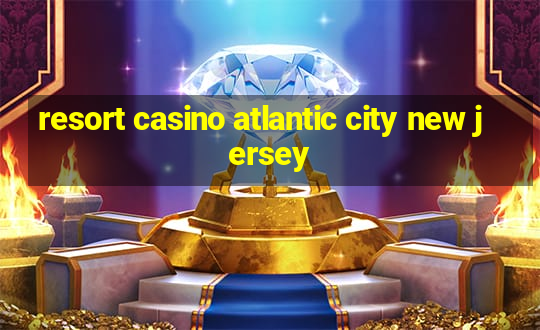 resort casino atlantic city new jersey