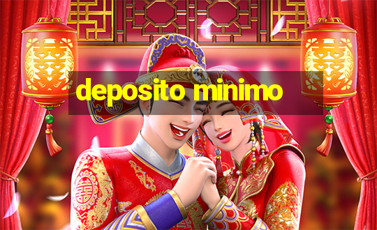 deposito minimo