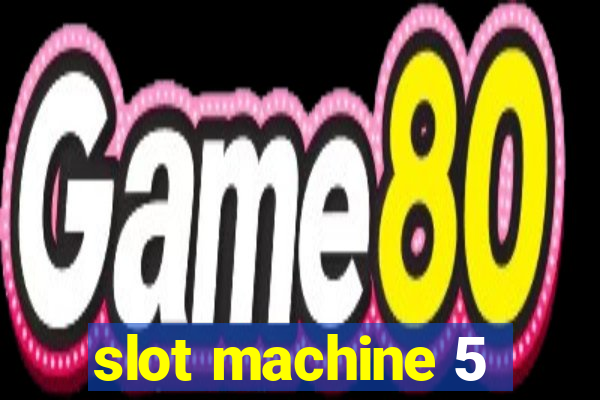 slot machine 5