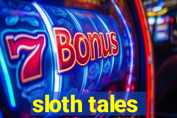 sloth tales