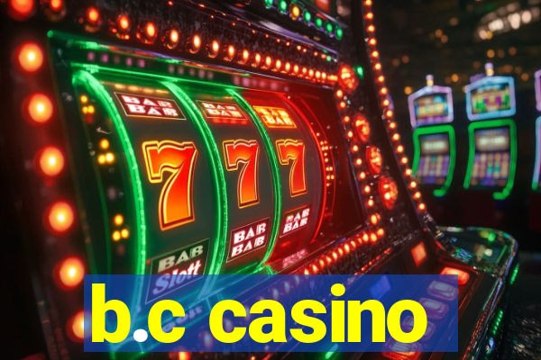 b.c casino