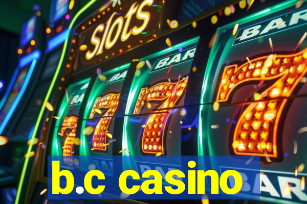 b.c casino