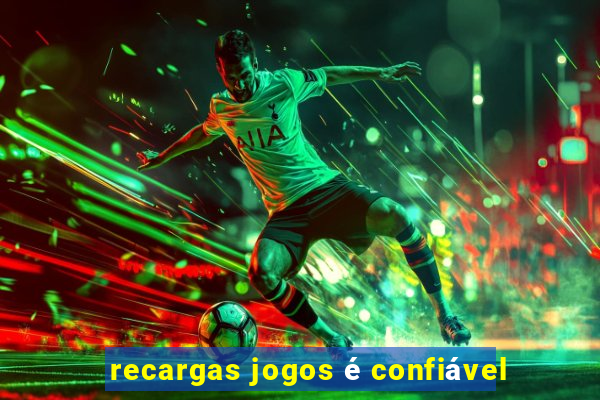 recargas jogos é confiável