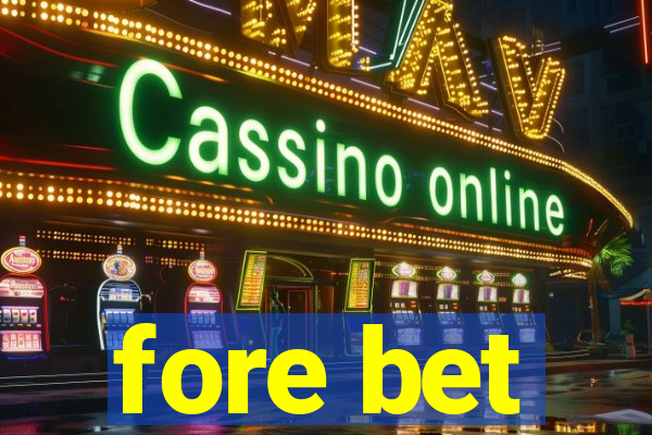 fore bet