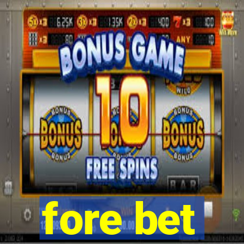 fore bet