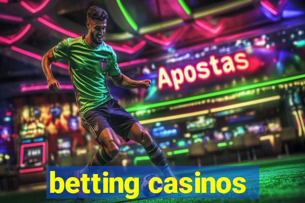 betting casinos