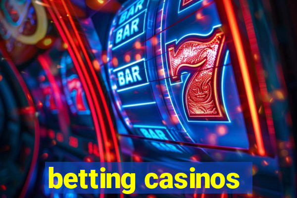 betting casinos